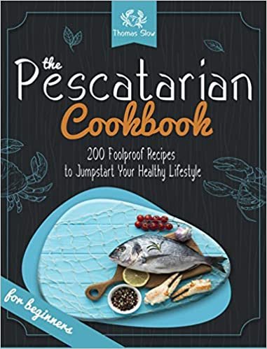 okumak The Pescatarian Cookbook: 200 Foolproof Recipes to Jumpstart Your Healthy Lifestyle