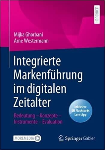 Integrierte Markenführung im digitalen Zeitalter: Bedeutung – Konzepte – Instrumente – Evaluation