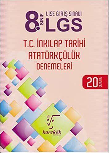 okumak Karekök 8. Sınıf LGS T.C. İnkılap Tarihi Atatürkçülük Denemeleri (20 Deneme)