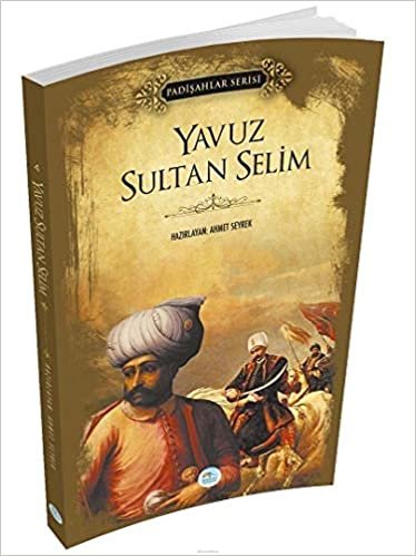 okumak Padişahlar Serisi Yavuz Sultan Selim