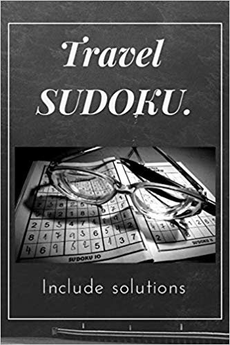 Travel SUDOKU Include solutions: Difficult Medium Easy Sudoku Puzzles Include solutions Volume 1: Take It Easy Sudoku book for adults: Puzzle book for adults easy