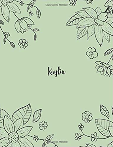 okumak Kaylin: 110 Ruled Pages 55 Sheets 8.5x11 Inches Pencil draw flower Green Design for Notebook / Journal / Composition with Lettering Name, Kaylin