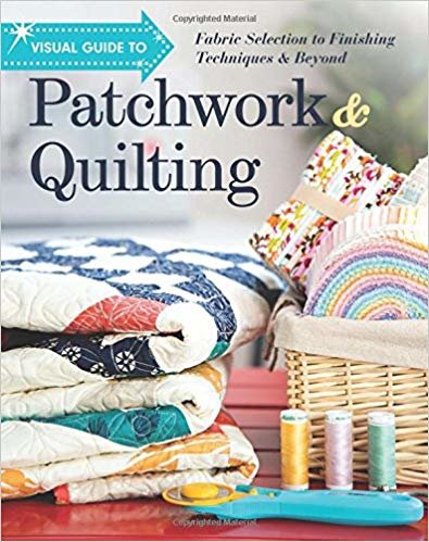 okumak Visual Guide to Patchwork &amp; Quilting : Fabric Selection to Finishing Techniques &amp; Beyond