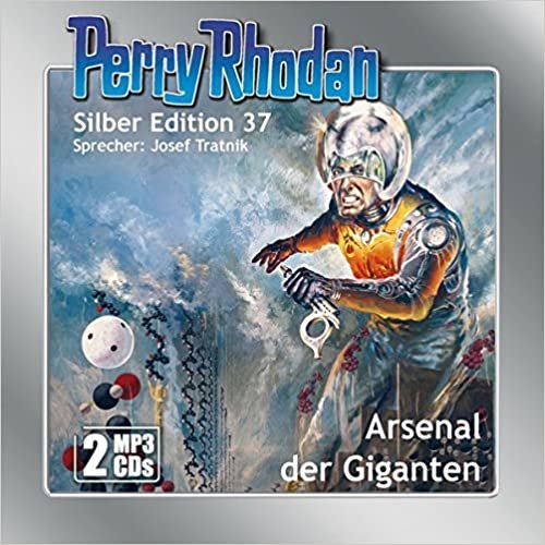okumak Perry Rhodan Silber Edition (MP3-CDs) 37: Arsenal der Giganten