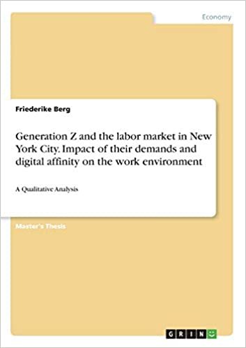 okumak Generation Z and the labor market in New York City. Impact of their demands and digital affinity on the work environment: A Qualitative Analysis