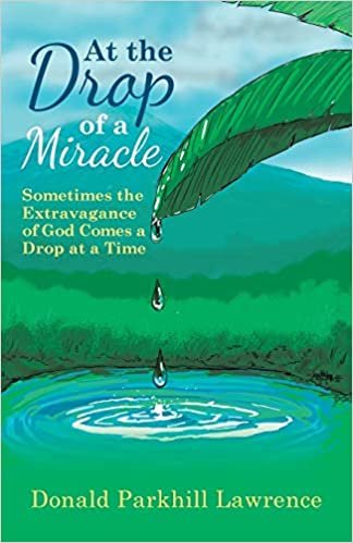 okumak At the Drop of a Miracle: Sometimes the Extravagance of God Comes a Drop at a Time