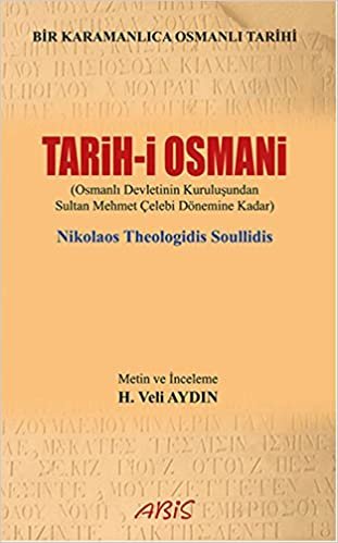 okumak Tarih i Osmani: Osmanlı Devleti’nin Kuruluşundan Sultan Mehmet Çelebi Dönemine Kadar