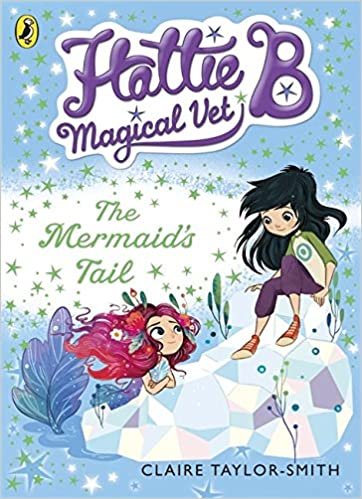 okumak Hattie B, Magical Vet: The Mermaids Tail (Book 4)