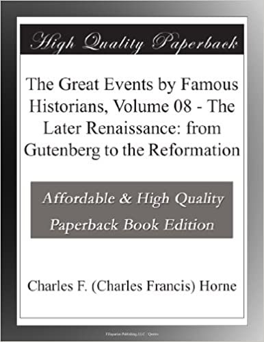 okumak The Great Events by Famous Historians, Volume 08 - The Later Renaissance: from Gutenberg to the Reformation