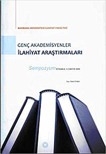 okumak Genç Akademisyenler İlahiyat Araştırmaları: Sempozyum İstanbul 1-2 Mayıs 2008