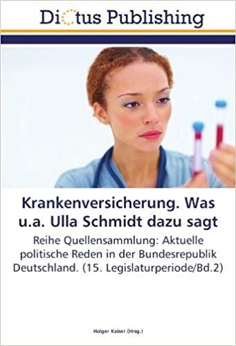 okumak Krankenversicherung. Was u.a. Ulla Schmidt dazu sagt: Reihe Quellensammlung: Aktuelle politische Reden in der Bundesrepublik Deutschland. (15. Legislaturperiode/Bd.2)