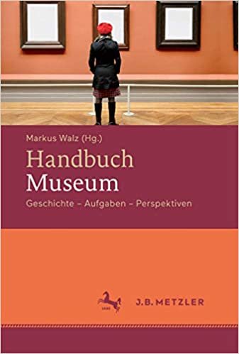 okumak Handbuch Museum: Geschichte, Aufgaben, Perspektiven