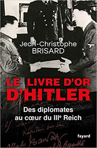 okumak Le livre d&#39;or d&#39;Hitler: Des diplomates au coeur du IIIe Reich (Divers Histoire)
