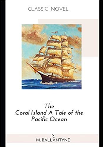 okumak The Coral Island A Tale of the Pacific Ocean
