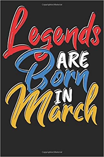 okumak Legends are born in March: Notizbuch DIN A5 Liniert 120 Seiten Legenden sind im März geboren Geburtsmonat B-Day Geburtstagsspruch Geburt ... Planer Tagebuch Notizheft Notizblock