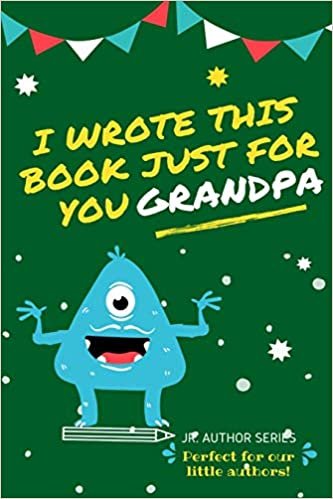 okumak I Wrote This Book Just For You Grandpa!: Fill In The Blank Book For Grandpa/Fathers&#39;s Day/Birthday&#39;s And Christmas For Junior Authors Or To Just Say ... Grandpa! (Book 3) (Junior Authors Series)