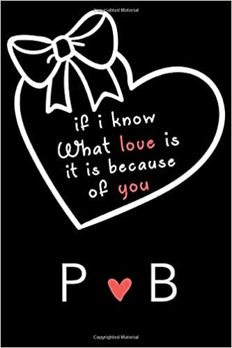 okumak If i know what love is,it is because of you P and B: Classy Monogrammed notebook with Two Initials for Couples,monogram initial notebook,love ... 110 Pages, 6x9, Soft Cover, Matte Finish