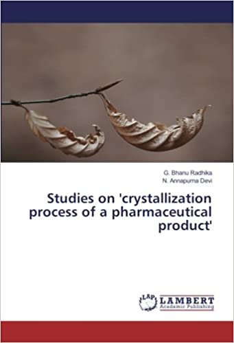okumak Studies on &#39;crystallization process of a pharmaceutical product&#39;