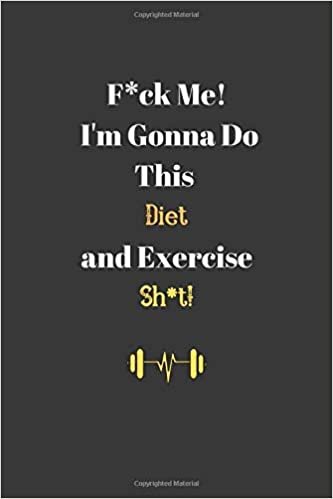 okumak F*ck Me! I’m Gonna Do This Diet and Exercise Sh*t! : 6 x 9 Daily Fitness Sheet Notebook