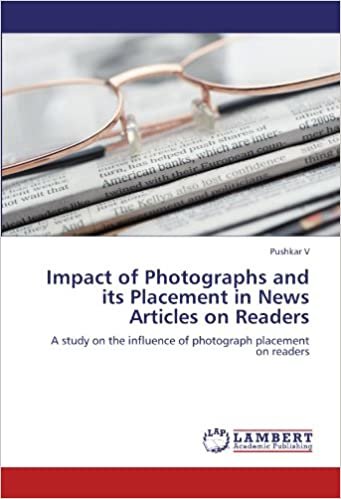 okumak Impact of Photographs and its Placement in News Articles on Readers: A study on the influence of photograph placement on readers