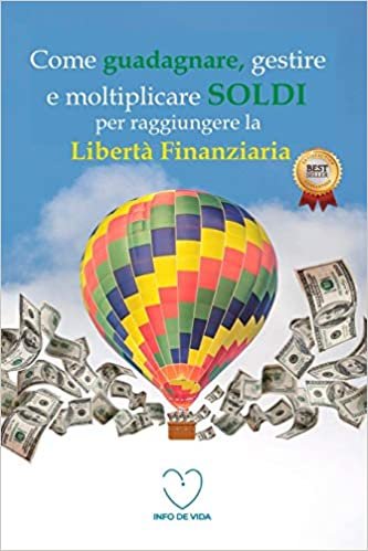 okumak Come guadagnare, gestire e moltiplicare SOLDI per raggiungere la libertà finanziaria