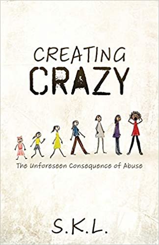 okumak Creating Crazy: The Unforeseen Consequence of Abuse
