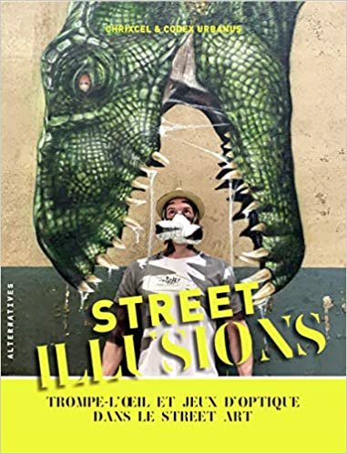 okumak Street illusions: Trompe-l&#39;oeil et jeux d&#39;optique dans le street art (Arts urbains - Alternatives, 11140)