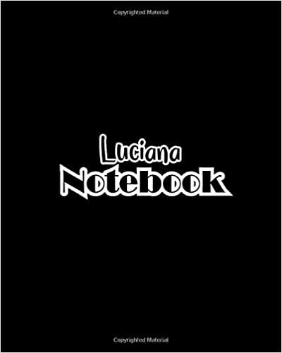 okumak Luciana Notebook: 100 Sheet 8x10 inches for Notes, Plan, Memo, for Girls, Woman, Children and Initial name on Matte Black Cover