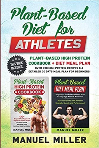 okumak Plant-Based Diet for Athletes: This Book Includes: Plant-Based High Protein Cookbook + Diet Meal Plan. Over 200 High Protein Recipes &amp; a Detailed 30 Days Meal Plan for Beginners!