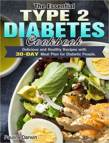 okumak The Essential Type 2 Diabetes Cookbook: Delicious and Healthy Recipes with 30-Day Meal Plan for Diabetic People.