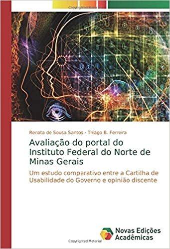 okumak Avaliação do portal do Instituto Federal do Norte de Minas Gerais: Um estudo comparativo entre a Cartilha de Usabilidade do Governo e opinião discente