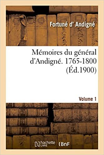 okumak Mémoires du général d&#39;Andigné. Vol. 1: 1765-1800 (Histoire)