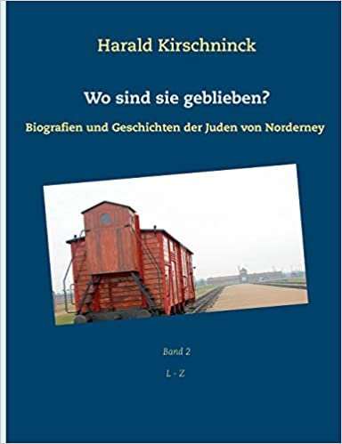 okumak Wo sind sie geblieben?: Biografien und Geschichten der Juden von Norderney L - Z