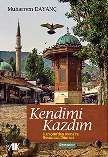 okumak Kendimi Kazdım: Karaçam’dan Bosna’ya Bosna’dan Dünya’ya