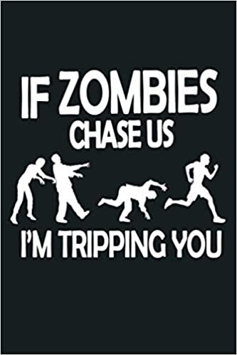okumak If Zombies Chase Us I M Tripping You Funny Zombie Premium: Notebook Planner - 6x9 inch Daily Planner Journal, To Do List Notebook, Daily Organizer, 114 Pages
