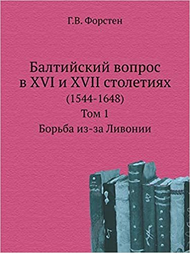 okumak Baltijskij vopros v XVI i XVII stoletiyah: (1544-1648) Tom 1. Bor&#39;ba iz-za Livonii