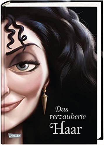 okumak Disney – Villains 5: Das verzauberte Haar: Das Märchen von Rapunzel und ihrer Stiefmutter - Disneys Villains (5)