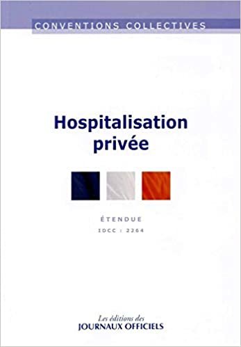 okumak Hospitalisation privée - Convention collective 3ème édition - Brochure n°3307 - IDCC 2264 (CONVENTIONS COLLECTIVES)