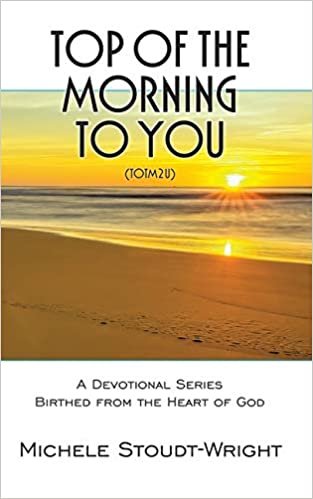 okumak Top of the Morning to You - TOTM2U: A Devotional Series Birthed From The Heart Of God