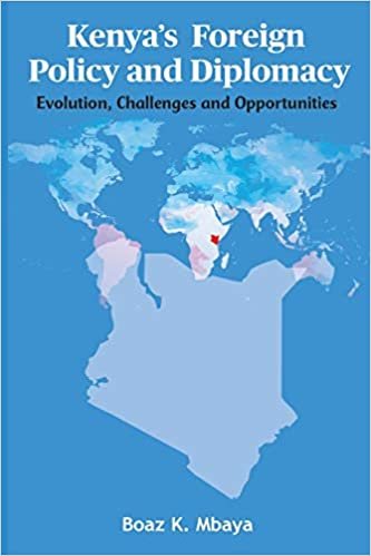 okumak Kenya&#39;s Foreign Policy and Diplomacy: Evolution, Challenges and Opportunities
