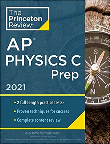 okumak Princeton Review AP Physics C Prep, 2021: Practice Tests + Complete Content Review + Strategies &amp; Techniques (College Test Preparation)