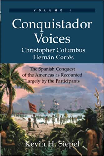 okumak Conquistador Voices: The Spanish Conquest of the Americas as Recounted Largely by the Participants