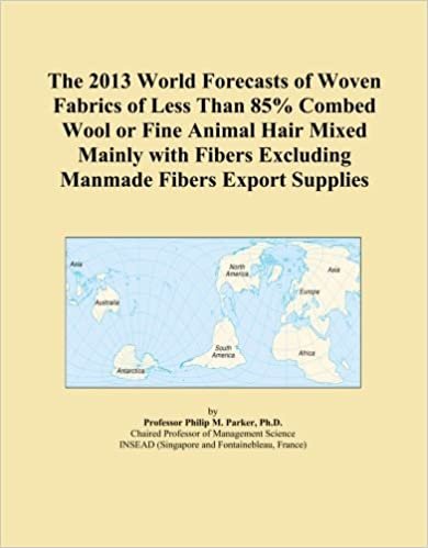 okumak The 2013 World Forecasts of Woven Fabrics of Less Than 85% Combed Wool or Fine Animal Hair Mixed Mainly with Fibers Excluding Manmade Fibers Export Supplies