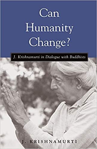 okumak Can Humanity Change?: J. Krishnamurti in Dialogue with Buddhists
