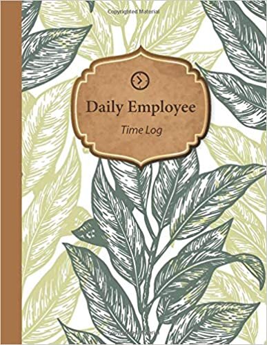 okumak Daily Employee Time Log: Hourly Log Book Worked Tracker Employee : Daily Sign In Sheet For Employees : Time Sheet Notebook, 8.5” x 11”, 120 pages (Book11)