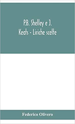 okumak P.B. Shelley e J. Keats - Liriche scelte; con introduzione e note