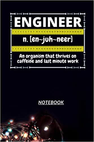 okumak D26: ENGINEER n. [en~juh~neer] An organism that thrives on caffeine and last minute work: 136 Pages, 6&quot; x 9&quot;, Ruled notebook