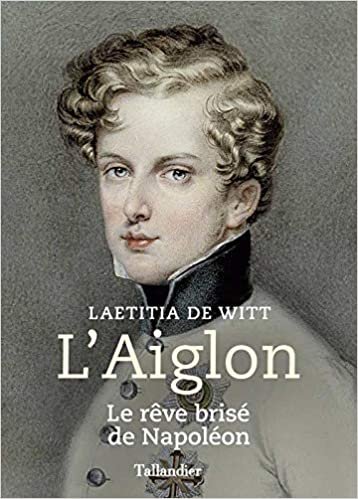 okumak L&#39;aiglon: Le rêve brisé de napoléon (Biographies)