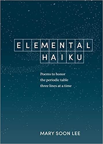 okumak Elemental Haiku: Poems to Honor the Periodic Table, Three Lines at a Time