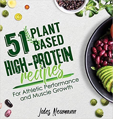 okumak 51 Plant-Based High-Protein Recipes: For Athletic Performance and Muscle Growth (vegan meal prep bodybuilding cookbook)